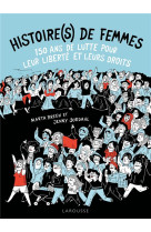 Histoire(s) de femmes, 150 ans de lutte pour leur liberte et leurs droits