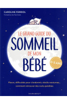 Le grand guide du sommeil de mon bebe - pleurs, difficultes pour s endormir, reveils nocturnes... co