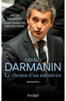 Gerald darmanin - les secrets d-un ambitieux