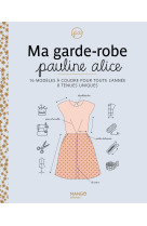 Ma garde-robe pauline alice - 16 modeles a coudre pour toute lannee, 8 tenues uniques