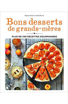 Bons desserts de grands-meres - plus de 100 recettes gourmandes