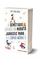 La genetique expliquee par naruto, jurassic park... & les super-heros !