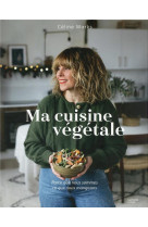 Ma cuisine vegetale - parce que nous sommes ce que nous mangeons