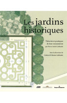 Les jardins historiques - theories et pratiques de leur restauration par pierre-andre lablaude