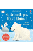 Ne chatouille pas l-ours blanc ! - je touche, j-ecoute