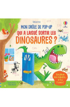 Qui a laisse sortir les dinosaures ? - mon drole de pop-up