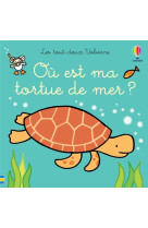 Ou est ma tortue de mer ? - les tout-doux usborne