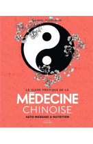 Le guide pratique de la medecine chinoise - auto-massages et nutrition