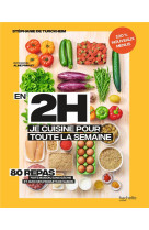 En 2h je cuisine pour toute la semaine tome 2 - 80 repas fait maison, sans gachis et avec des produi