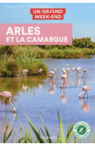 Arles et la camargue guide un grand week-end a arles et la camargue