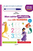 Disney - princesses  mon cahier effacable - je compte et j-ecris les nombres (4-6 ans)
