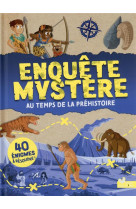 Enquete mystere - au temps de la prehistoire