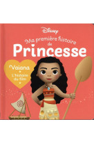 Disney baby - ma premiere histoire de princesse - vaiana, l-histoire du film