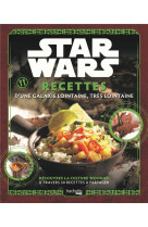 Star wars - recettes d'une galaxie lointaine, très lointaine