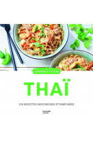Cuisine thai - 100 recettes savoureuses et parfumees