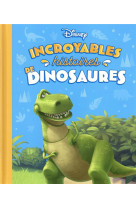 Disney - incroyables histoires de dinosaures