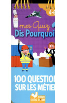 Mes quiz dis pourquoi ? 100 questions sur les metiers - bloc a spirale