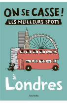 On se casse ! les meilleurs spots a londres