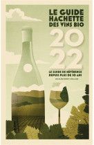 Guide hachette des vins bios 2022 - le guide de reference depuis plus de 30 ans