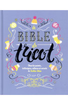 La bible du tricot ned - tous les points, techniques, astuces et secrets de debbie bliss