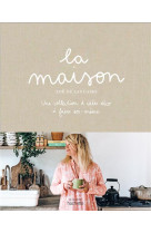 La maison - une collection d-idees deco a faire soi-meme