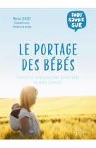 Le portage des bebes - conseils et techniques pour porter bebe en toute serenite