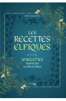 Les recettes elfiques - recettes inspirees par les elfes de tolkien