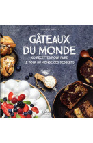 Gateaux du monde - 100 recettes pour faire le tour du monde des desserts