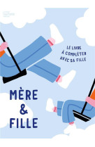 Mere & fille - le livre a completer avec sa fille