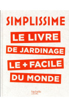 Simplissime - jardinage - le livre de jardinage le + facile du monde