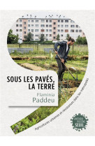 Sous les paves, la terre - agricultures urbaines et resistances dans les metropoles