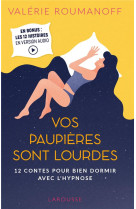 Vos paupieres sont lourdes - 12 contes pour bien dormir avec l-hypnose