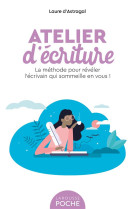 Atelier d-ecriture - la methode pour reveler l-ecrivain qui sommeille en vous !