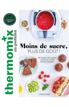 Thermomix : moins de sucre, plus de gout !