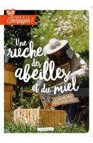 Tous a la campagne : une ruche, des abeilles et du miel