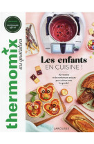 Thermomix : les enfants en cuisine ! - 50 recettes et de nombreuses astuces pour cuisiner comme les