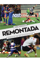 Remontada - panorama des come-back les plus fous du foot