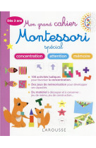 Mon grand cahier montessori 3 - 6 ans special memoire, concentration, attention