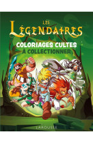 Les legendaires - coloriages cultes a collectionner