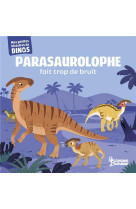 Parasaurolophe fait trop de bruit - mes petites histoires de dinos