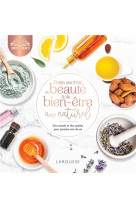 Petits secrets de beaute et de bien-etre au naturel - des conseils et des recettes pour prendre soin