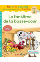 Cocorico je sais lire !1res lectures avec les p-tites poules-le fantome de la basse-cour special dys