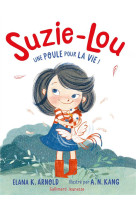 Suzie-lou - t01 - une poule pour la vie !