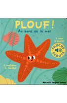 Plouf, au bord de la mer - 5 matieres a toucher, 5 sons a ecouter