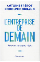 L-entreprise de demain - pour un nouveau recit