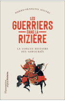 Les guerriers dans la riziere - la longue histoire des samourais