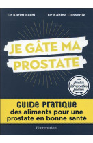 Je gate ma prostate - guide pratique des aliments pour une prostate en bonne sante