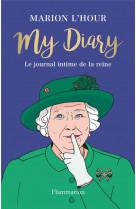 My diary - le journal intime de la reine