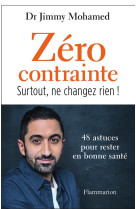 Zero contrainte - surtout, ne changez rien !