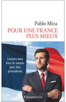 Pour une france plus mieux - laissez-moi etre le moins pire des presidents